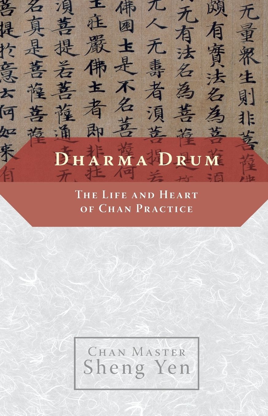 Dharma Drum: The Life and Heart of Chan Practice