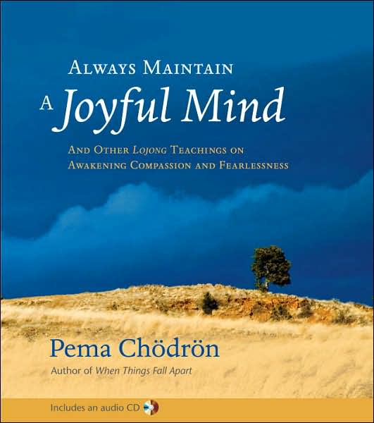 Always Maintain a Joyful Mind (Book and CD): And Other Lojong Teachings on Awakening Compassion and Fearlessness