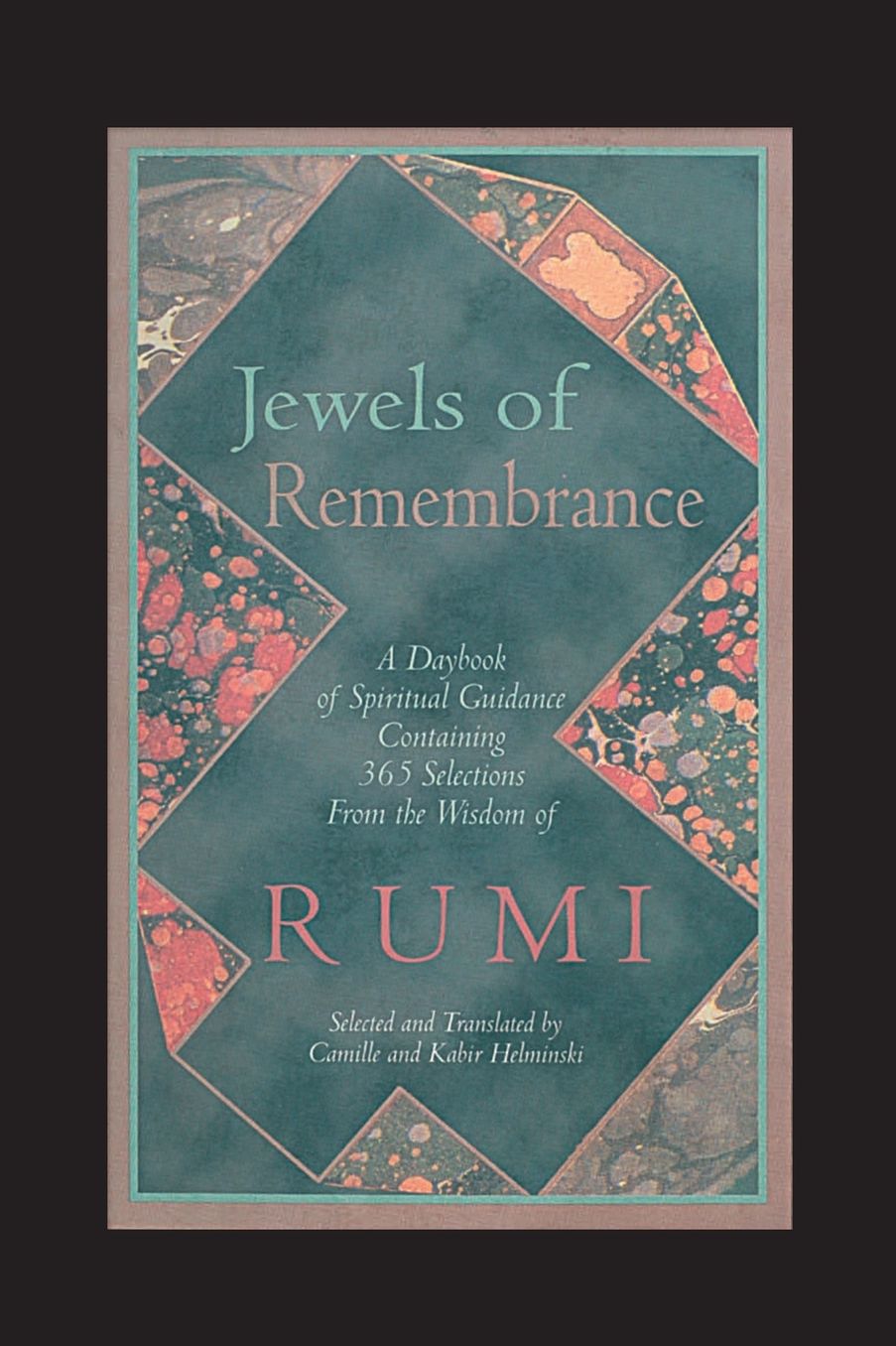 Jewels of Remembrance: A Daybook of Spiritual Guidance Containing 365 Selections from the Wisdom of Rumi