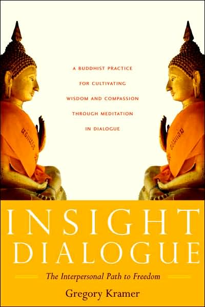 Insight Dialogue: The Interpersonal Path to Freedom