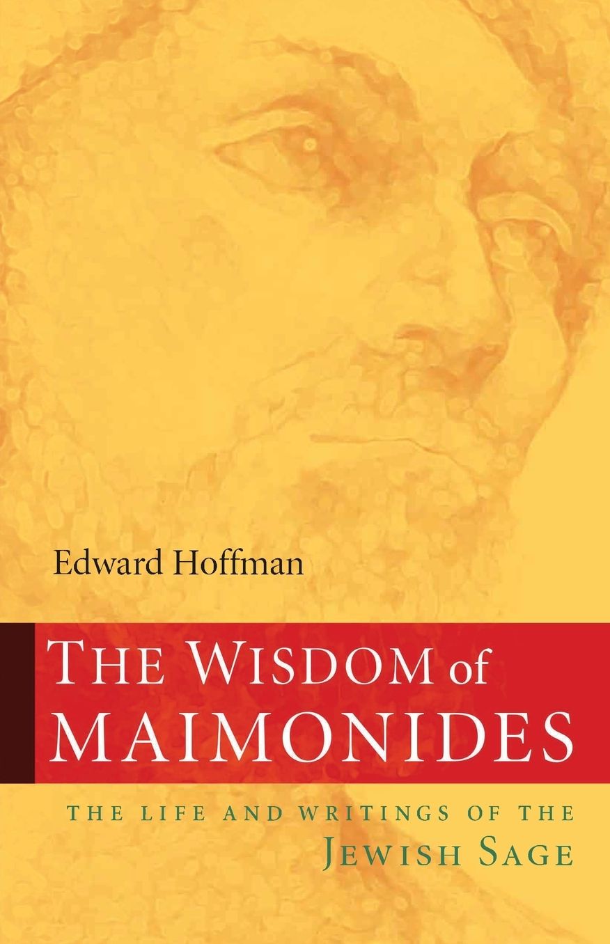Wisdom of Maimonides: The Life and Writings of the Jewish Sage