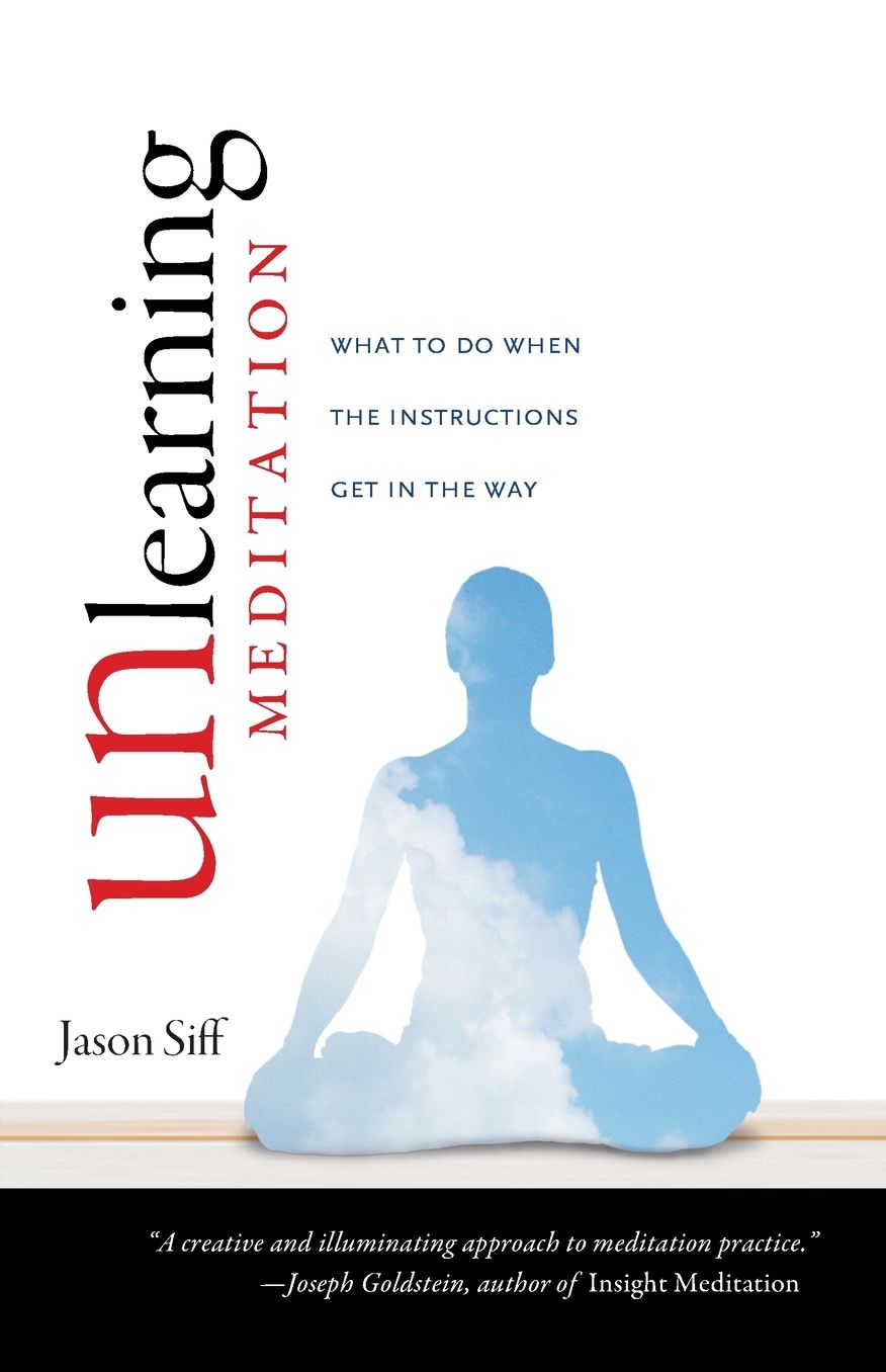 Unlearning Meditation: What to Do When the Instructions Get In the Way