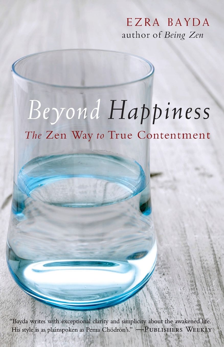 Beyond Happiness: The Zen Way to True Contentment