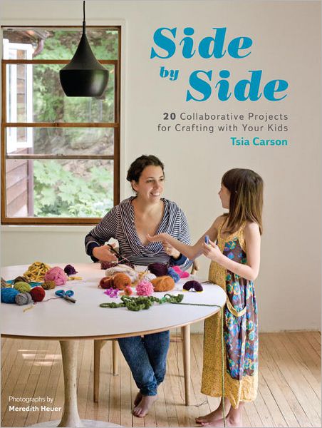 Side by Side: 20 Collaborative Projects for Crafting with Your Kids