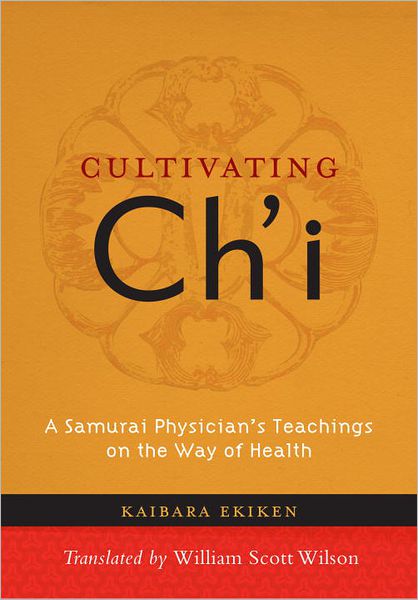 Cultivating Ch'i: A Samurai Physician's Teachings on the Way of Health