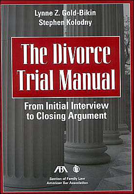 Divorce Trial Manual: From Initial Interview to Closing Argument