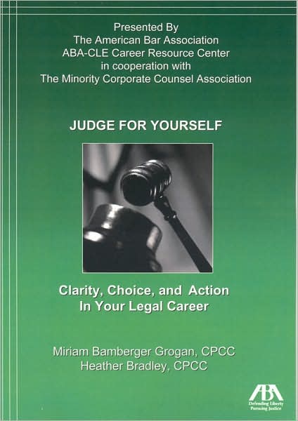 Judge for Yourself: Clarity, Choice, and Action in Your Legal Career