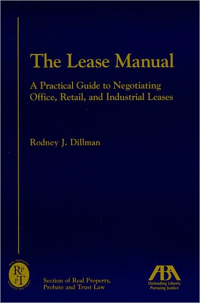 Lease Manual: A Practical Guide to Negotiating Office, Retail and Industrial Leases