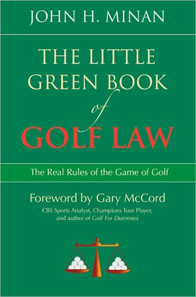 Little Green Book of Golf Law: The Real Rules of the Game of Golf