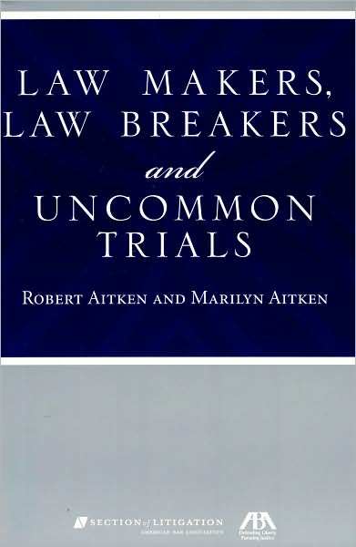 Law Makers, Law Breakers and Uncommon Trials