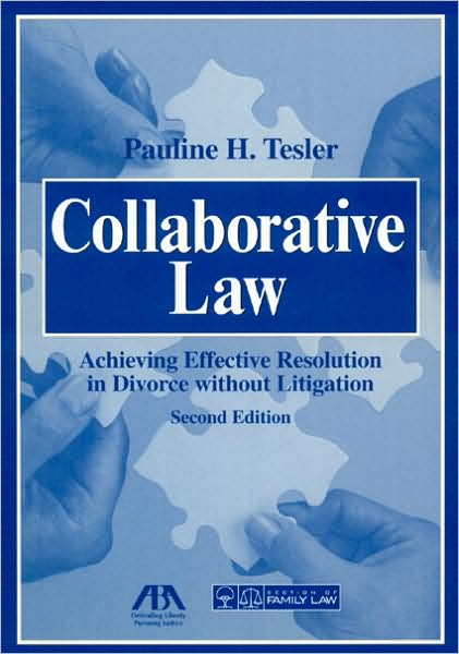 Collaborative Law: Achieving Effective Resolution Without Litigation