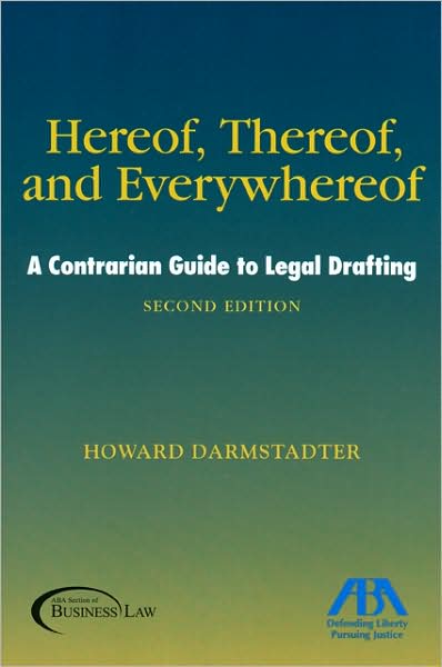 Hereof, Thereof, and Everywhereof, Second Edition: A Contrarian Guide to Legal Drafting