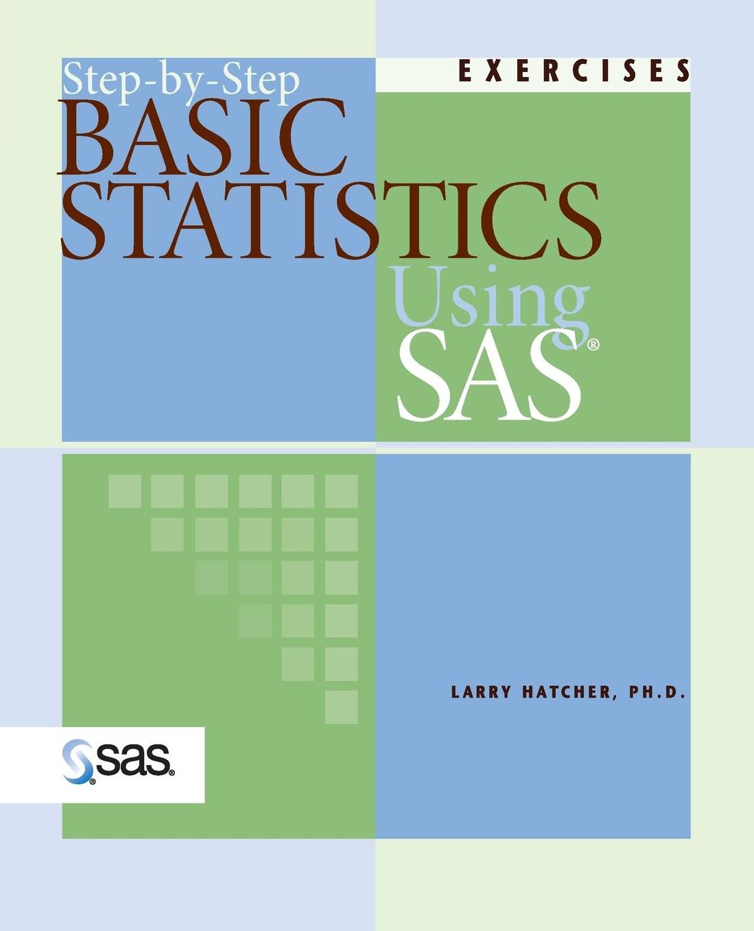 Step-by-Step Basic Statistics Using Sas: Exercises