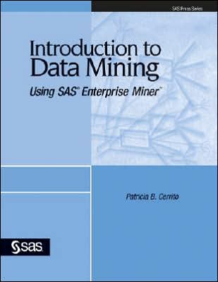 Introduction to Data Mining Using Sas(R) Enterprise Miner(TM)