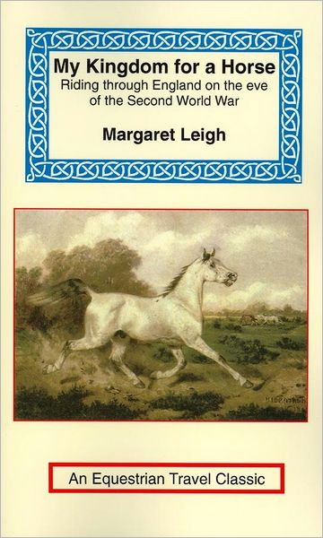 My Kingdom for a Horse: The Story of a Journey on Horseback from the Cornish Moors to the Scottish Border (Equestrian Travel Classic Series)