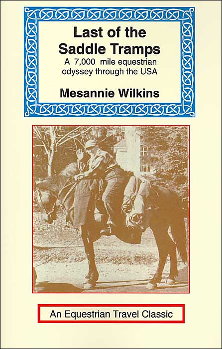 Last of the Saddle Tramps (Equestian Travel Classic Series): One Woman's 7,000 Mile Equestrian Odyssey