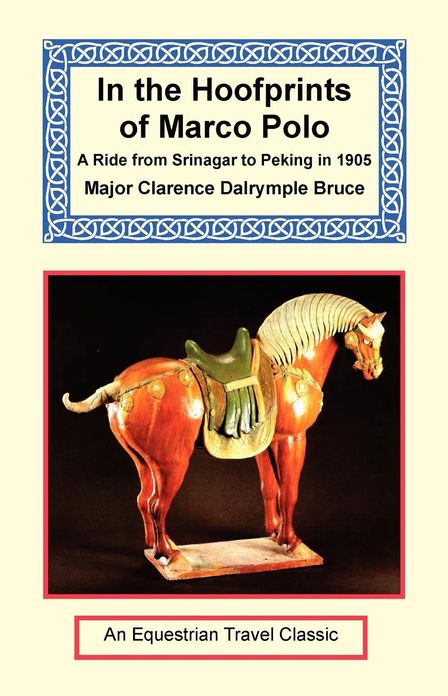 In the Hoofprints of Marco Polo - a Ride from Srinagar to Peking in 1905