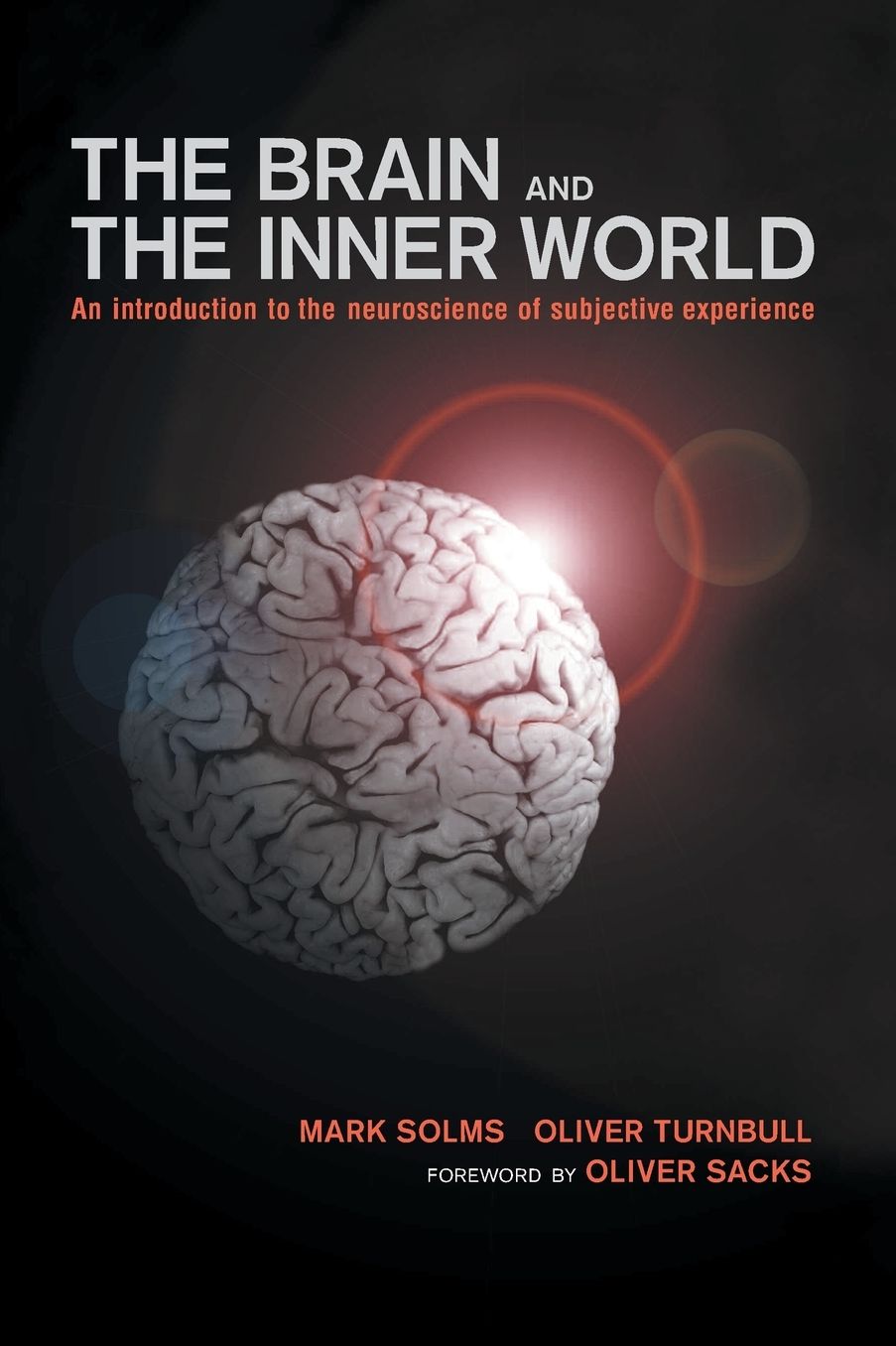 The Brain and the Inner World: An Introduction to the Neuroscience of Subjective Experience