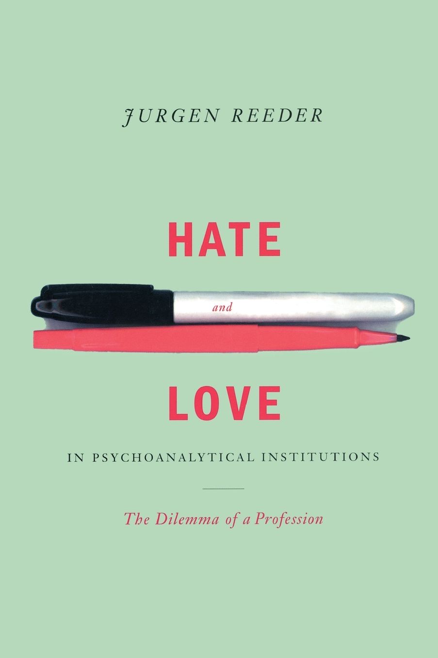 Hate and Love in Psychoanalytical Institutions: The Dilemma of a Profession