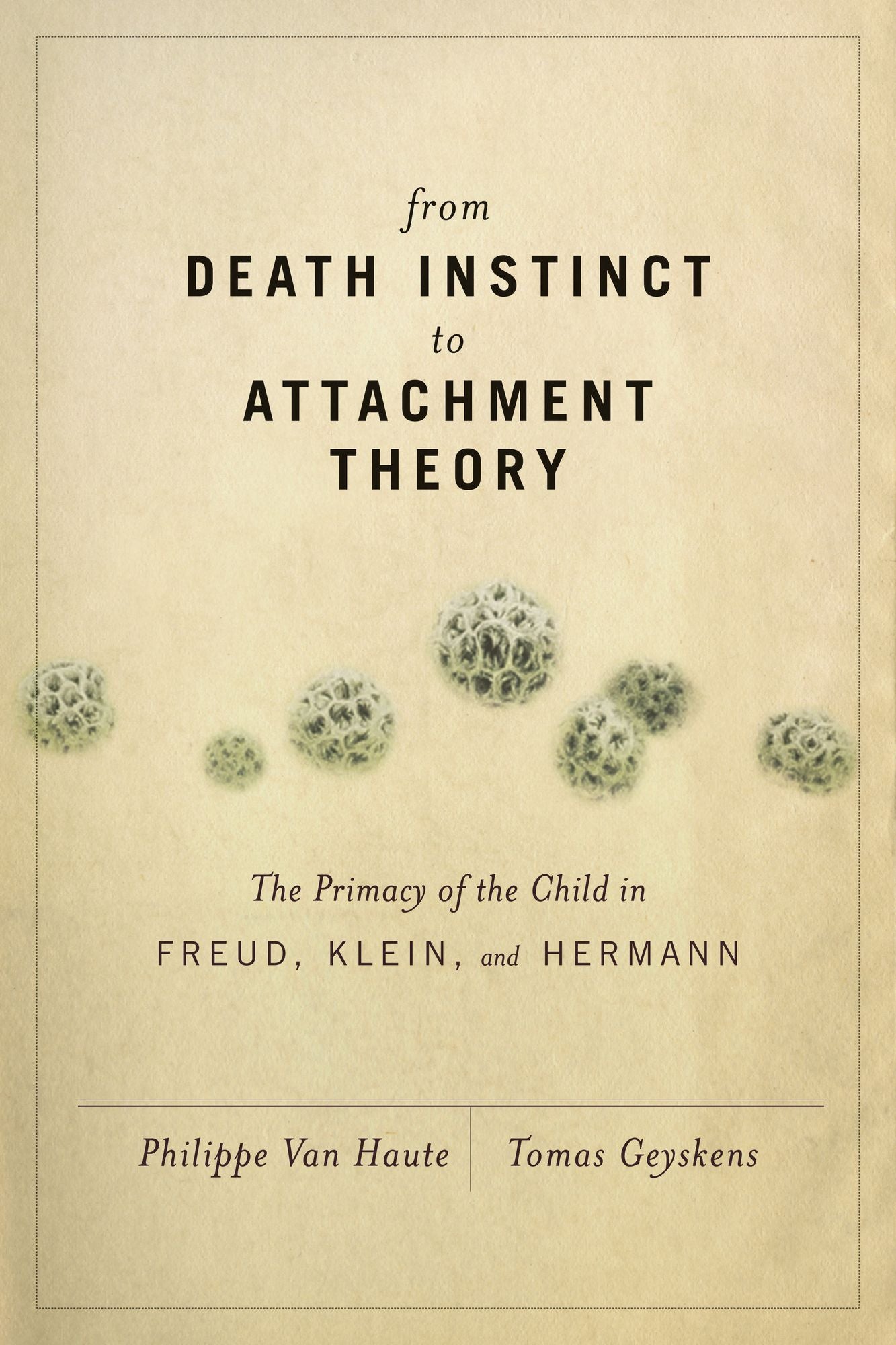 From Death Instinct to Attachment Theory: The Primacy of the Child in Freud, Klein, and Hermann