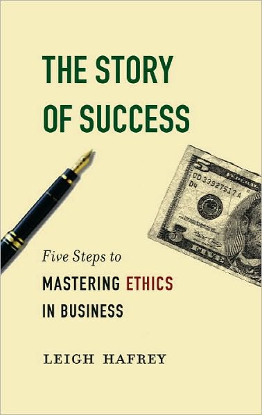 The Story of Success: Five Steps to Mastering Eithics in Business