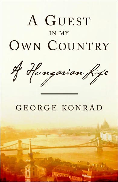 A Guest in my Own Country: A Hungarian Life