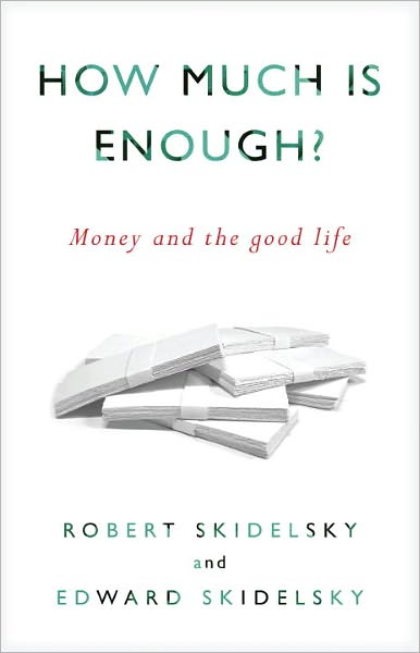 How Much is Enough?: Money and the Good Life