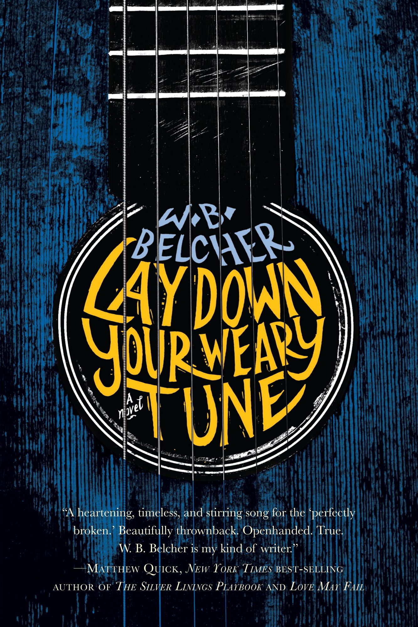 Lay Down Your Weary Tune: A Novel