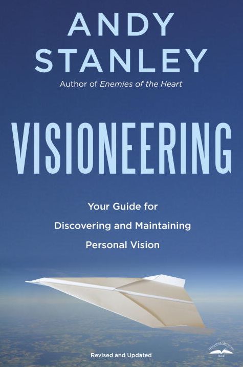 Visioneering: God's Blueprint for Developing and Maintaining Personal Vision