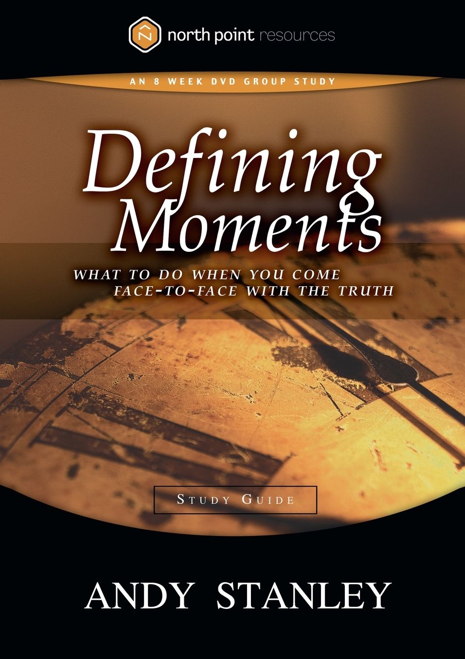 Defining Moments Study Guide: What to Do When You Come Face-to-Face with the Truth: Study Guide for 8 Week DVD Group Study