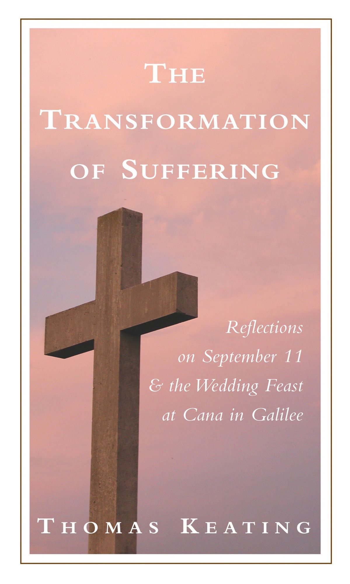 Transformation of Suffering: Reflections on September 11 and the Wedding Feast at Cana in Galilee