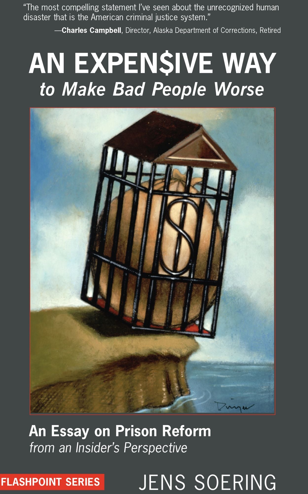 Expensive Way to Make Bad People Worse: An Essay on Prison Reform from an Insider's Perspective