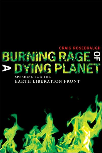 Burning Rage of a Dying Planet: Speaking for The Earth Liberation Front