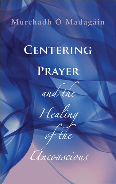 Centering Prayer and the Healing of the Unconscious