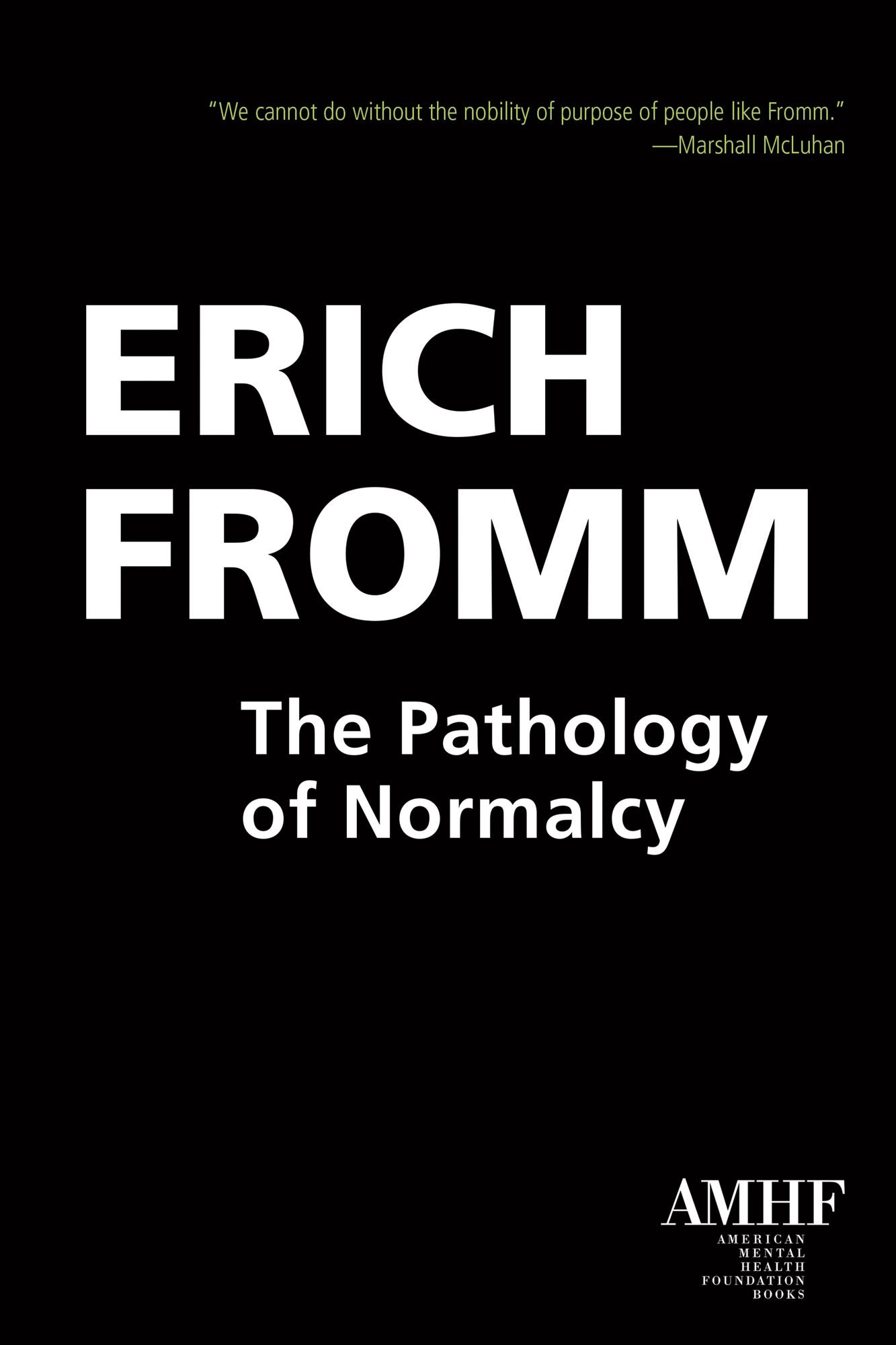 The Pathology of Normalcy: Its Genius for Good and Evil