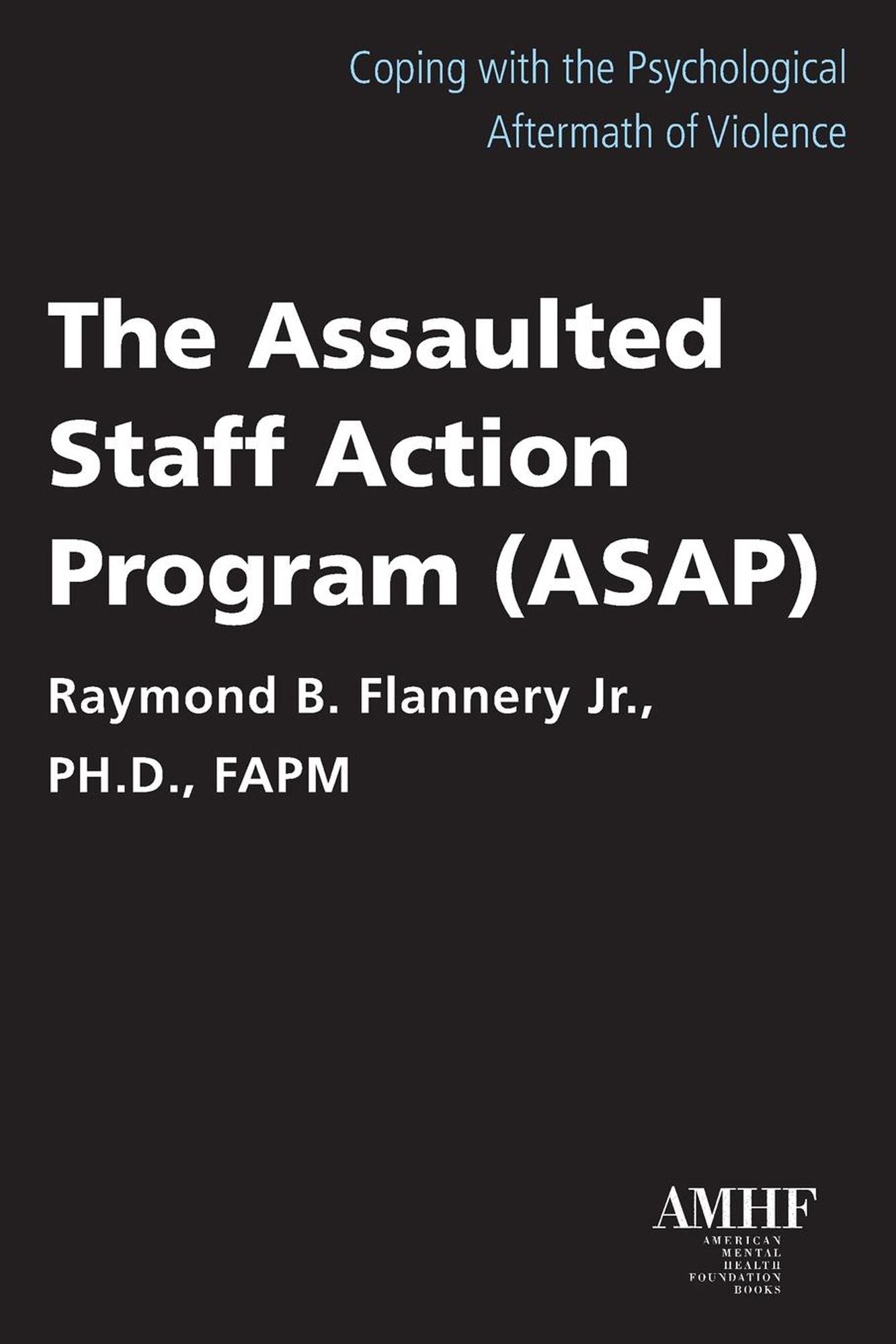 The Assaulted Staff Action Program (ASAP)