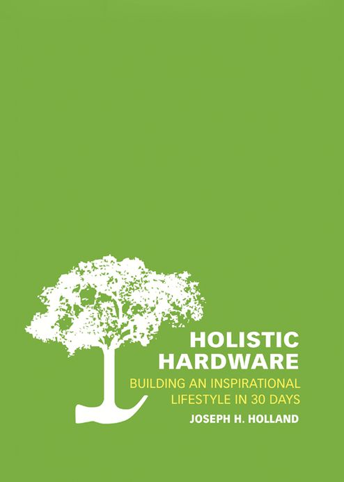 Holistic Hardware: Building an Inspirational Lifestile in 30 Days