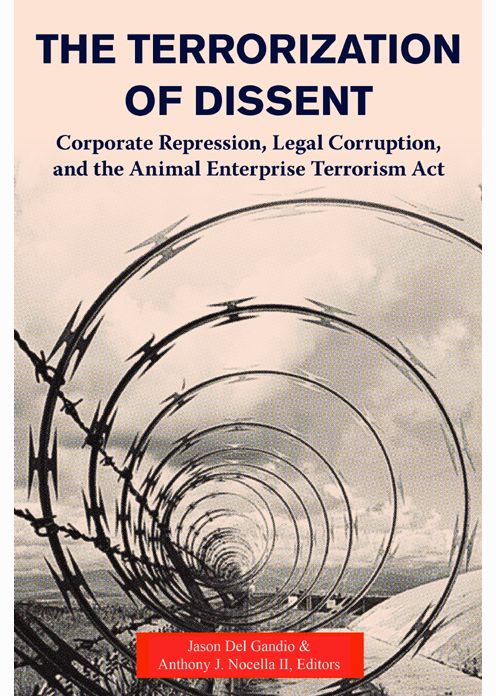 The Terrorization of Dissent: Corporate Repression, Legal Corruption, and the Animal Enterprise Terrorism Act