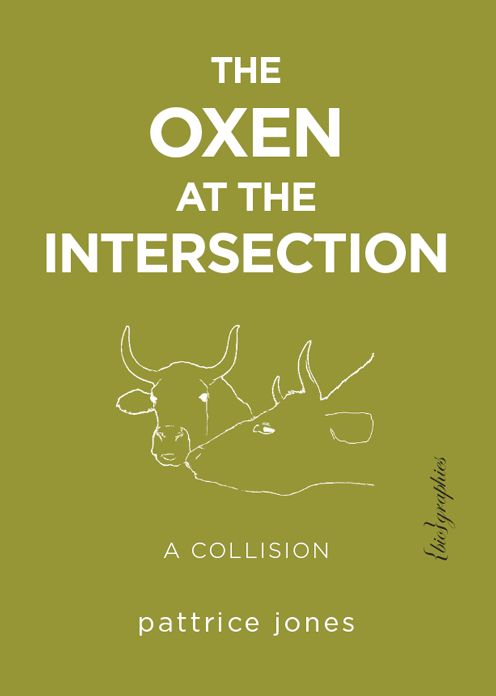 The Oxen at the Intersection: A Collision (or, Bill and Lou Must Die: A Real-Life Murder Mystery from the Green Mountains of Vermont)