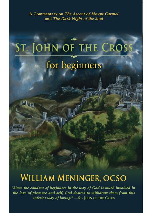 St. John of the Cross for Beginners: A Commentary on The Ascent of Mount Carmel and The Dark Night of the Soul
