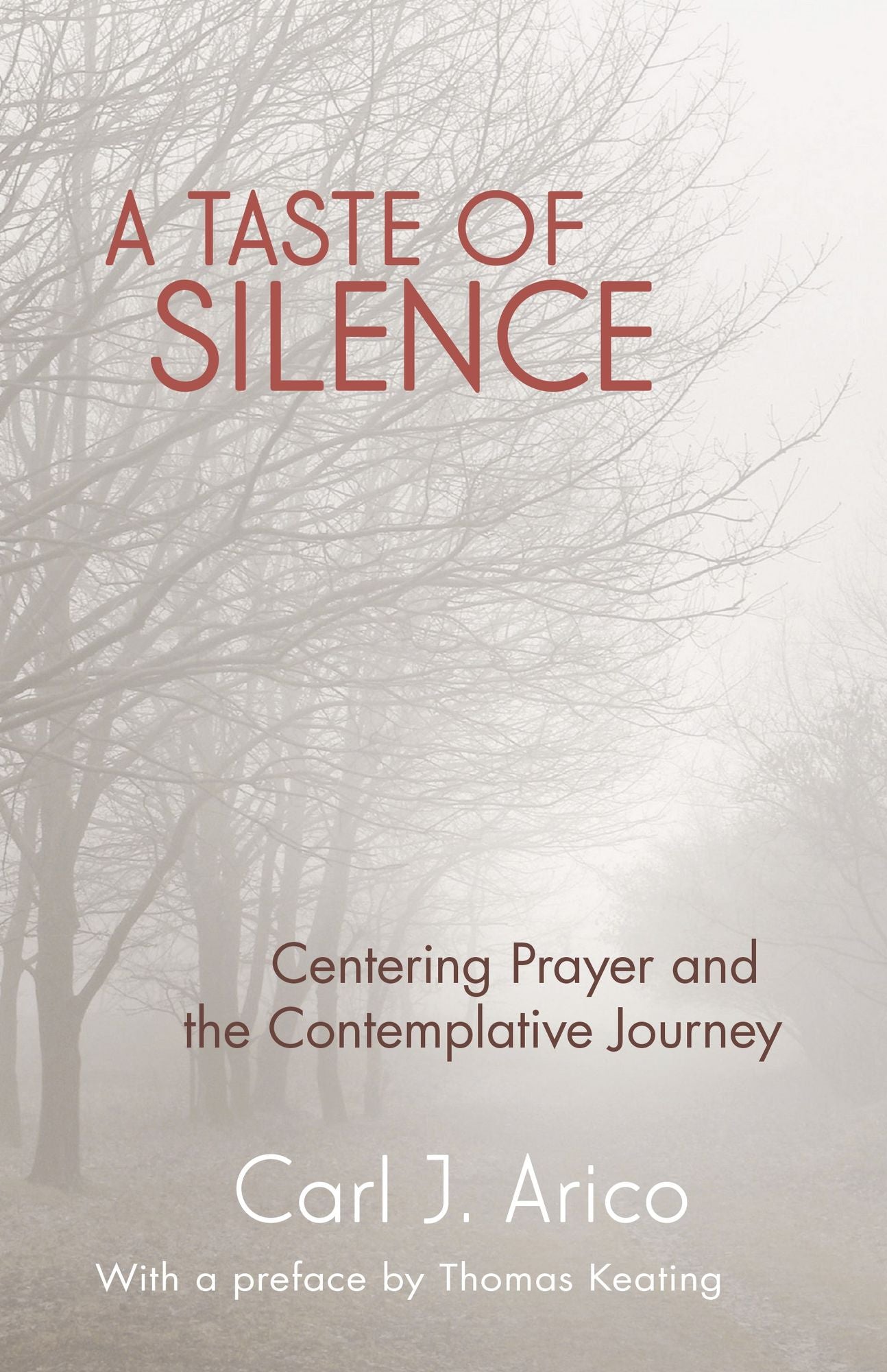 A Taste of Silence: Centering Prayer and the Contemplative Journey