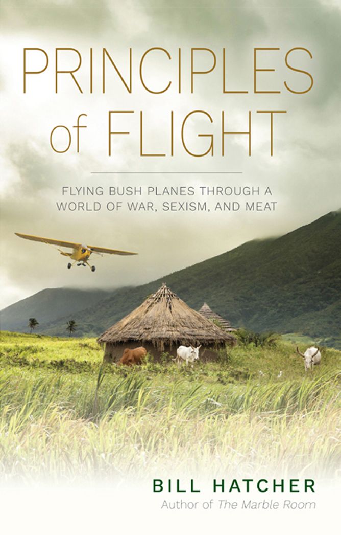 Principles of Flight: Flying Bush Planes Through a World of War, Sexism, and Meat