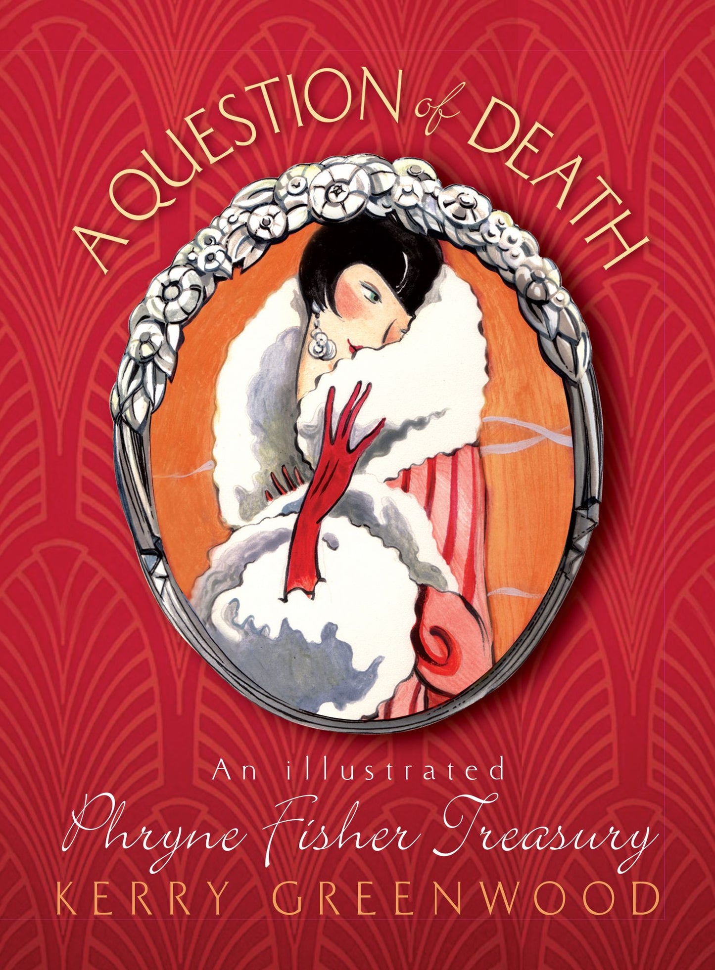 A Question of Death: An Illustrated Phryne Fisher Treasury