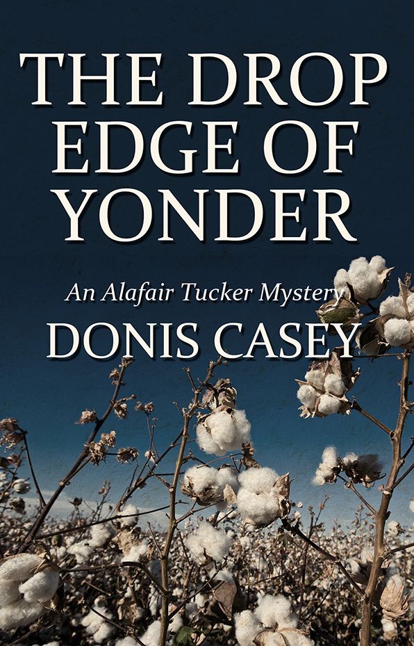 The Drop Edge of Yonder: Alafair Tucker Mystery