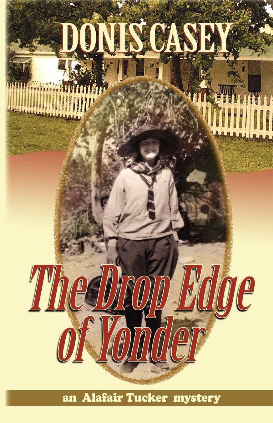The Drop Edge of Yonder: Alafair Tucker Mystery