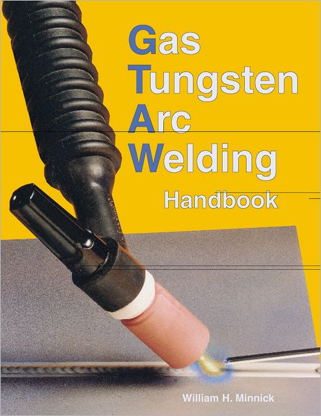 Gas Tungsten ARC Welding Handbook