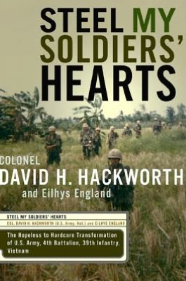 Steel My Soldiers' Hearts: The Hopeless to Hardcore Transformation of the U.S. Army, 4th Battalion, 39th Infantry, Vietnam