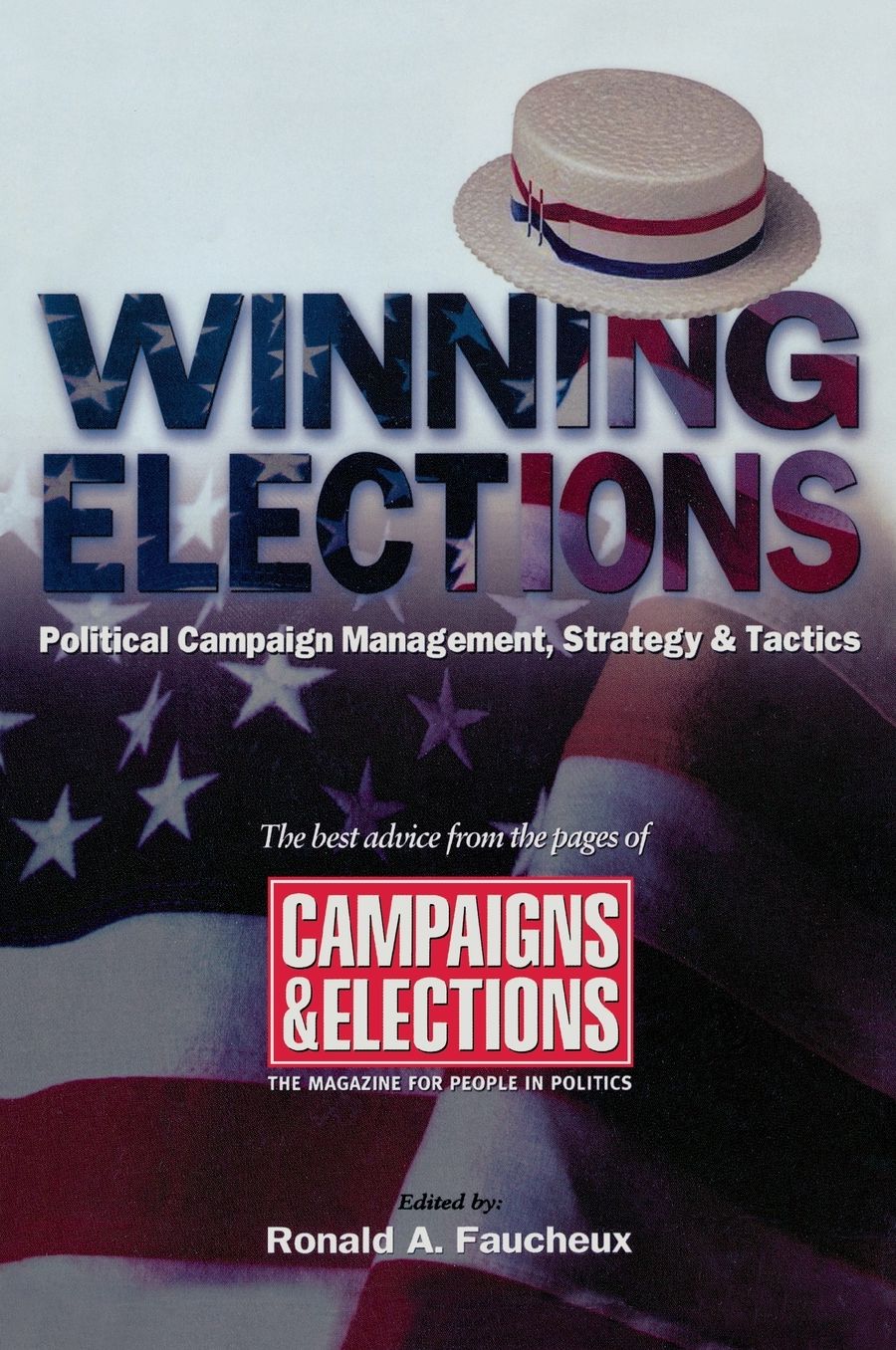 Winning Elections: Political Campaign Management, Strategy, and Tactics