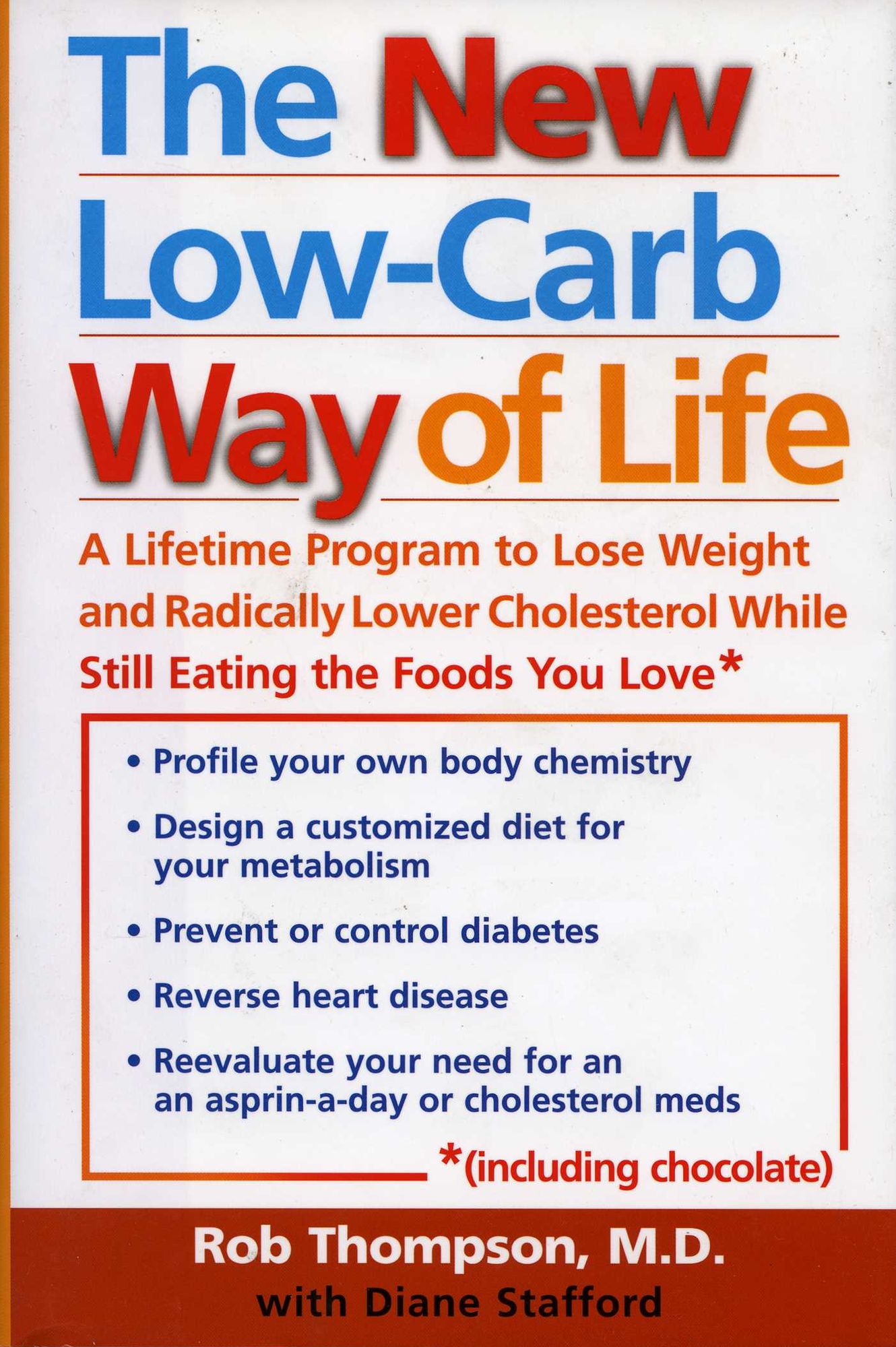 New Low Carb Way of Life: A Lifetime Program to Lose Wight and Radically Lower Cholesterol While Still Eating the Foods You Love (Including Chocolate)