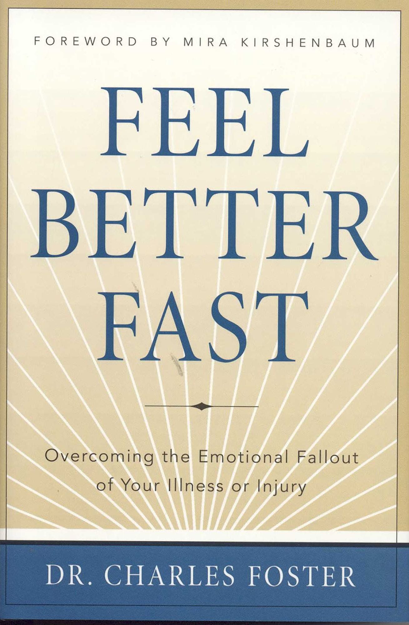 Feel Better Fast: Overcoming the Emotional Fallout of Your Illness or Injury